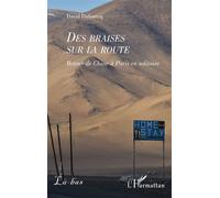 Des braises sur la route Retour de Chine à Paris en solitaire - David Dufourcq - L'harmattan - broché - Récit