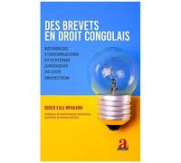Des Brevets En Droit Congolais - Recherche D'informations Et Systèmes Juridiques De Leur Protection
