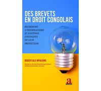Des brevets en droit congolais Recherche d'informations et systèmes juridiques de leur protection - Roger Eale Mpakama - Academia Eds - broché - Etude