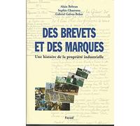 Des brevets et des marques: Une histoire de la propriété industrielle