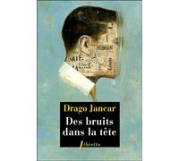 Des bruits dans la tête - Drago Jancar - Libretto - broché - Roman