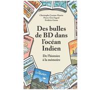 Des Bulles De Bd Dans L'océan Indien - De L'histoire À La Mémoire