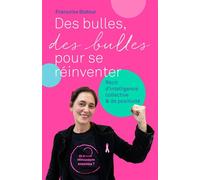 Des bulles, des bulles pour se réinventer Récit de positivité et d'intelligence collective - Françoise Bisteur - Librinova - broché - Roman