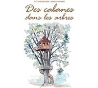 Des cabanes dans les arbres Alain Laurens (Auteur), Sylvain Tesson (Auteur), Daniel Dufour (Illustration)
