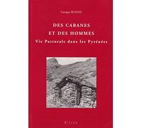Des cabanes et des hommes : Vie pastorale et cabanes de pâtres dans les Pyrénées