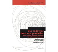 Des Cadavres Dans Nos Poubelles - Restes Humains Et Espaces Détritiques De La Préhistoire À Nos Jours