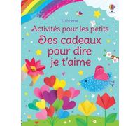 Des cadeaux pour dire je t'aime - Activités pour les petits - Dès 3 ans - Kate Nolan - Usborne - broché - Document jeunesse