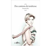 Des camions de tendresse - Françoise Rey - Tabou - broché - Roman