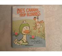 DES CANARDS TROP BIZARRES