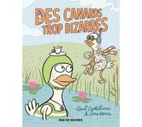 Des canards trop bizarres Sara Varon (Illustration), Cecil Castellucci (Auteur)