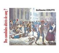 Des Cannibales altérés de sang ? Guillaume Cerutti (Auteur)