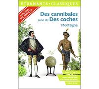 Michel de Montaigne – Des cannibales – Suivi de Des coches – Flammarion
