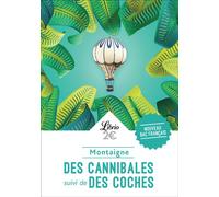 Des cannibales - Des coches PROGRAMME NOUVEAU BAC 2021 1ère - Parcours "Notre monde vient d'en trouver un autre" - Michel de Montaigne - Librio - Poche - Roman