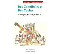 Des Cannibales et Des Coches: Montaigne, Essais I 30 et III 7