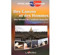 Des Canons et des Hommes - Une histoire de l'Artillerie française