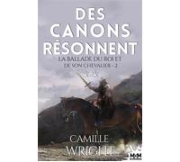 Des canons résonnent La ballade du roi et de son chevalier, T2 - Camille Wright - MxM Bookmark - broché - Roman