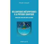 Des cantiques métaphysiques à la physique quantique: D'une seule voix sur toutes les voies