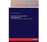 Des Capitain Jacob Cook dritte EntdeckungsReiseIn die Sdsee und nach dem Nordpool. Dritter Band - James Cook - BoD Third Party Titles - Livre en Anglais James CookJames Cook (Auteur)
