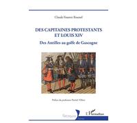 Des capitaines protestants et Louis XIV Des Antilles au golfe de Gascogne - Claude-Youenn Roussel - L'harmattan - broché - Essai