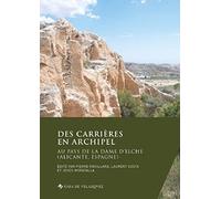 Des carrières en archipel: Au pays de la Dame d'Elche (Alicante, Espagne)