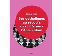 Des Catholiques Au Secours Des Juifs Sous L'occupation