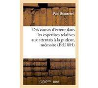Des causes d'erreur dans les expertises relatives aux attentats à la pudeur Paul Brouardel (Auteur)