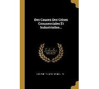 Des Causes Des Crises Commerciales Et Industrielles...