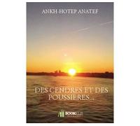 Des cendres et des poussieres... - Ankh-Hotep Anatef - Bookelis - broché - Poésie
