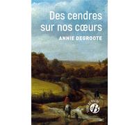Des cendres sur nos coeurs - Annie Degroote - De Boree Eds - Poche - Roman