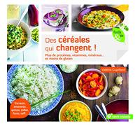 Des céréales qui changent !: PLus de proétines, vitamines, minéraux ... et moins de gluten