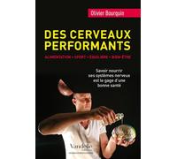 Des cerveaux performants: alimentation, sport, équilibre, bien-être Savoir nourrir ses systèmes nerveux est le gage d'une bonne santé - Olivier Bourquin - Vandelle Emmanuel - broché - Guide