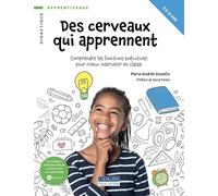 Des cerveaux qui apprennent: Comprendre les fonctions exécutives pour mieux intervenir en classe