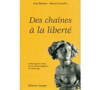 Des Chaînes À La Liberté - Anthologie De Textes Sur Les Traites Négrières Et L'esclavage
