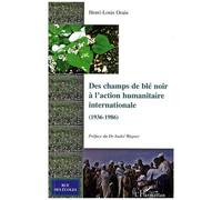Des Champs De Blé Noir À L'action Humanitaire Internationale (1936-1986)