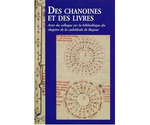 Des chanoines et des livres Actes du colloque sur la bibliothèque du chapitre de la cathédrale de Bayeux. - Drac De Basse-Normanide - Ems Management Et Societes - broché - Monographie