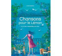 Des chansons pour le Léman Ici le lac ressemble à la mer... - Musée du Léman - Glénat - broché - Catalogue d'exposition