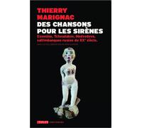 Des chansons pour les sirènes Essenine, Tchoudakov, Medvedeva, saltimbanques russes du XX e siècle - Thierry Marignac - L'harmattan - broché - Poésie