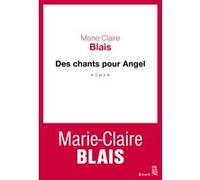 Des chants pour Angel Marie-Claire Blais (Auteur)