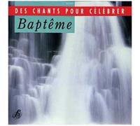 Des Chants Pour Celebrer Le Paptême