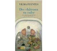 Des châteaux en enfer Vilma Fuentes (Auteur), Jean-Marie Saint-Lu (Traduction)