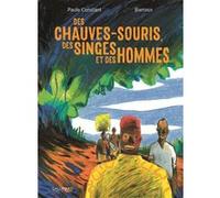 Des chauves-souris, des singes et des hommes Paule Constant (Auteur), Stéphane-Yves Barroux (Auteur), Stéphane-Yves Barroux (Illustration)