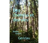 Des chemins et des vies: Tome II