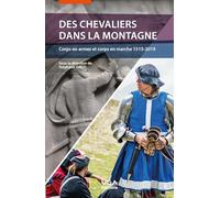 Des chevaliers dans la montagne: Corps en armes et corps en marche 1515-2019