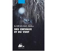 Des chevaux et du vent - Akiko Kawasaki - Philippe Picquier - broché - Roman