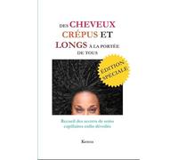 Des cheveux crépus et longs à la portée de tous: Recueil des secrets de soins capillaires enfin dévoilés