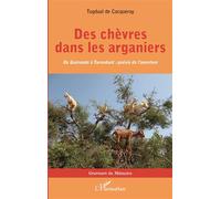 Des chèvres dans les arganiers De Guérande à Taroudant : poésie de l'aventure - Tugdual De cacqueray Valmenier - L'harmattan - broché - Récit