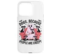 des Chiens Parce Que Les Gens sont des fantômes effrayants Coque pour iPhone 15 Pro Max
