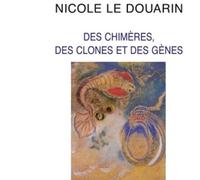 Des chimères, des clones et des gènes - Nicole Le Douarin - Odile Jacob - broché - Essai