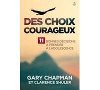 Des choix courageux : 11 bonnes décisions à prendre à l'adolescence