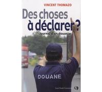 Des choses à déclarer ?: Journal d'un douanier